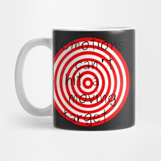 Emotions can&#39;t Hit a Moving Target Mug